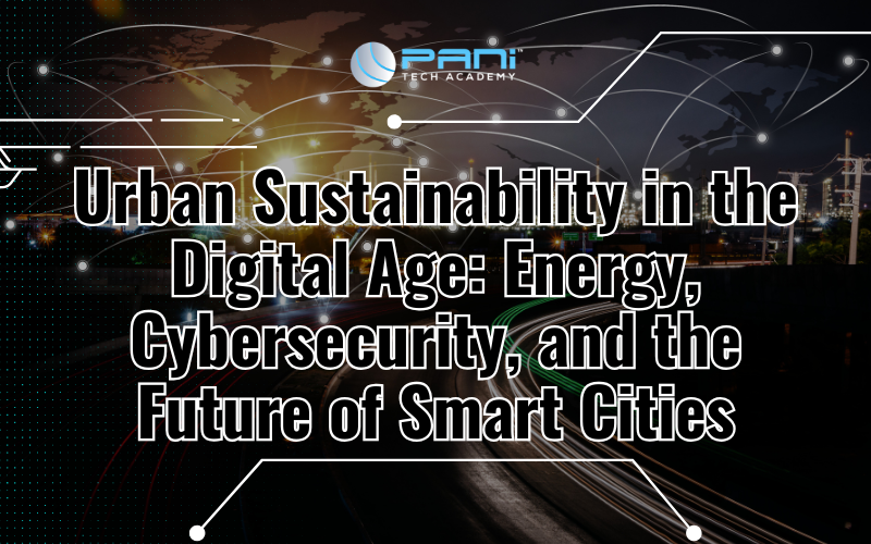 Urban Sustainability in the Digital Age: Energy, Cybersecurity, and the Future of Smart Cities